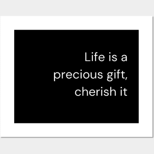 "Life is a precious gift, cherish it" Posters and Art